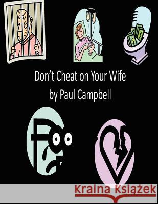 Don't Cheat on Your Wife Paul, Jr. Campbell 9781481064538 Createspace - książka