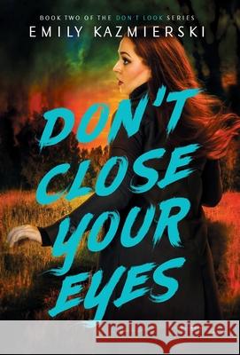 Don't Close Your Eyes Kazmierski Emily Kazmierski 9798985884005 Emily Kazmierski - książka