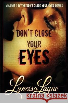 Don't Close Your Eyes: Volume 1 of the Don't Close Your Eyes Series Lynessa Layne   9781956848076 Lynessa Layne Literature - książka