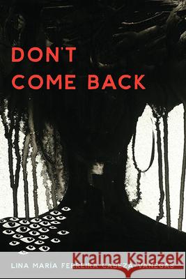 Don't Come Back Lina María Ferreira Cabeza-Vanegas 9780814253953 Mad River Books - książka