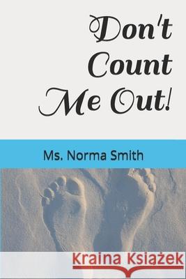 Don't Count Me Out! Smith Ms. Norma Smith 9798706283889 Independently published - książka