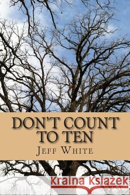 Don't Count to Ten Jeff White 9781508583677 Createspace - książka