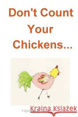 Don't Count Your Chickens Helena Krieger 9781494807764 Createspace Independent Publishing Platform - książka