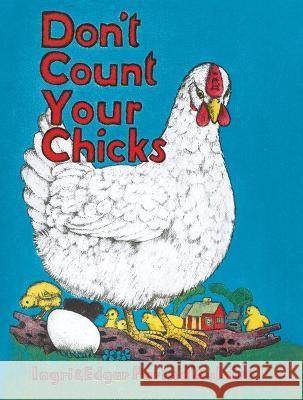 Don\'t Count Your Chicks Edgar Parin D'Aulaire Ingri D'Aulaire 9781517914462 University of Minnesota Press - książka