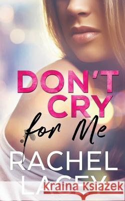 Don't Cry for Me Rachel Lacey 9781732151970 Rachel Lacey - książka