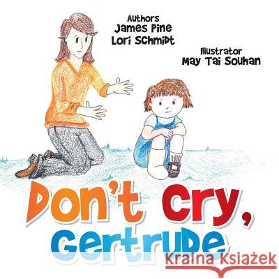 Don't Cry Gertrude James Pine Lori Schmidt 9781499074161 Xlibris Corporation - książka