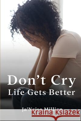 Don't cry life gets better Ja'neise Million 9798330204182 Global Publishing Agency - książka