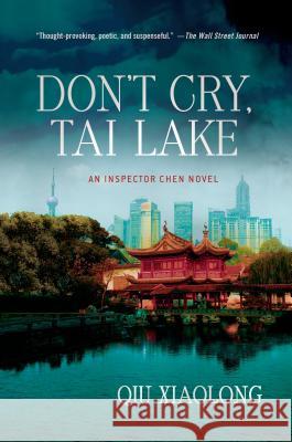 Don't Cry, Tai Lake: An Inspector Chen Novel Xiaolong, Qiu 9781250021588 Minotaur Books - książka