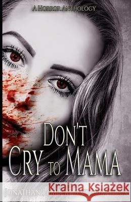 Don't Cry to Mama: A Horror Anthology Debra Robinson, Amanda Crum, Lori Titus 9781790785957 Independently Published - książka