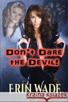 Don't Dare the Devil Erin Wade 9781719415187 Createspace Independent Publishing Platform - książka