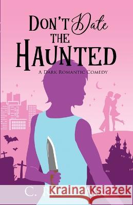 Don't Date the Haunted: A Dark Romantic Comedy C Rae D'Arc   9781961733060 Bursting Box Publishing - książka