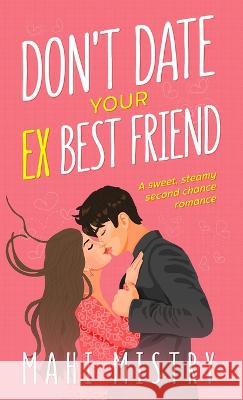 Don't Date Your Ex Best Friend Mahi Mistry   9789355783127 Mahi Mistry - książka