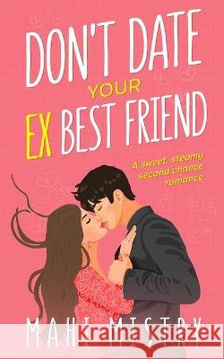 Don't Date Your Ex Best Friend Mahi Mistry   9789356596108 Mahi Mistry - książka