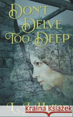 Don't Delve Too Deep L J Hutton 9781916102064 Wylfheort Books - książka