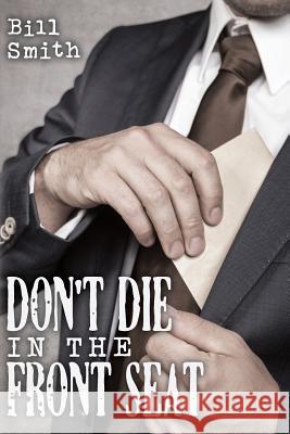 Don't Die In The Front Seat Smith, Bill 9781548271435 Createspace Independent Publishing Platform - książka