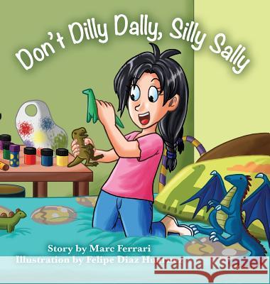 Don't Dilly Dally, Silly Sally Marc Ferrari, Felipe Diaz Huarnez 9781939930811 Belle Isle Books - książka