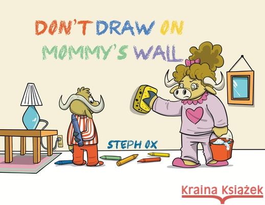 Don't Draw on Mommy's Wall Steph Ox Courtney Huddleston 9780578828343 Bedtime Series - książka