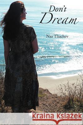 Don't Dream Naz Tliachev 9781465308863 Xlibris Corporation - książka
