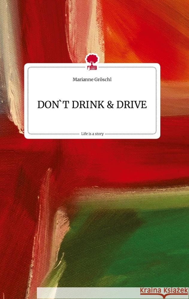 DON'T DRINK AND DRIVE. Life is a Story - story.one Gröschl, Marianne 9783710818929 story.one publishing - książka