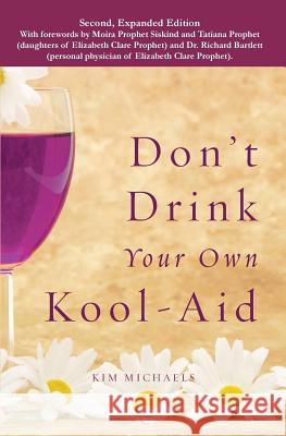 Don't Drink Your own Kool-Aid Kim Michaels 9788793297142 More to Life Publishing - książka