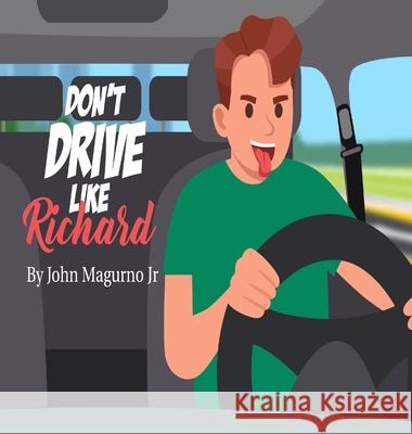 Don't Drive Like Richard John, Jr. Magurno 9780578947822 Itsmagz Productions - książka