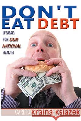 Don't Eat Debt: It's bad for our national health Riley Sr, Carlton Lewis 9781475178623 Createspace - książka