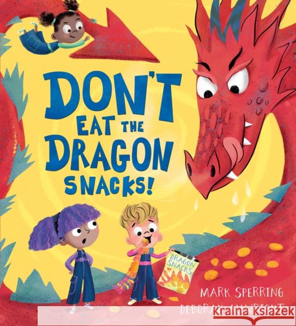 Don't Eat the Dragon Snacks! Sperring, Mark 9781444963465 HACHETTE CHILDREN - książka