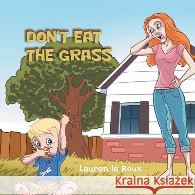 Don'T Eat the Grass Lauren Le Roux 9781546221388 Authorhouse - książka