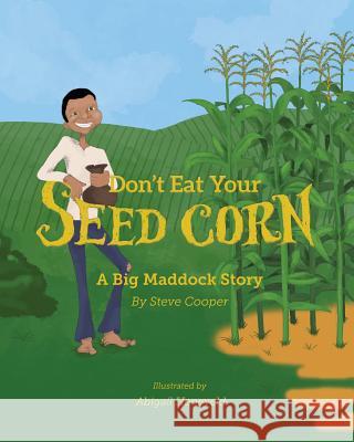 Don't eat your seed corn!: Big Maddock #1 Cooper, Steve 9780994033932 Printing for Life - książka