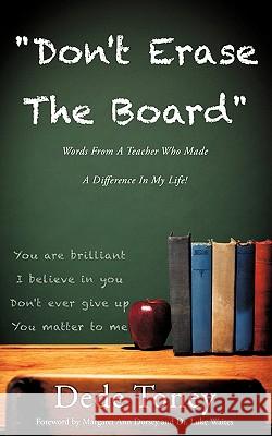 Don't Erase The Board Words From A Teacher Who Made A Difference In My Life! Toney, Dede 9781609579319 Xulon Press - książka