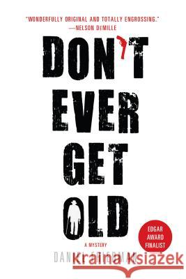 Don't Ever Get Old: A Mystery Friedman, Daniel 9781250028921 Minotaur Books - książka