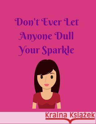 Don't Ever Let Anyone Dull Your Sparkle Katherine Binney 9781072096214 Independently Published - książka