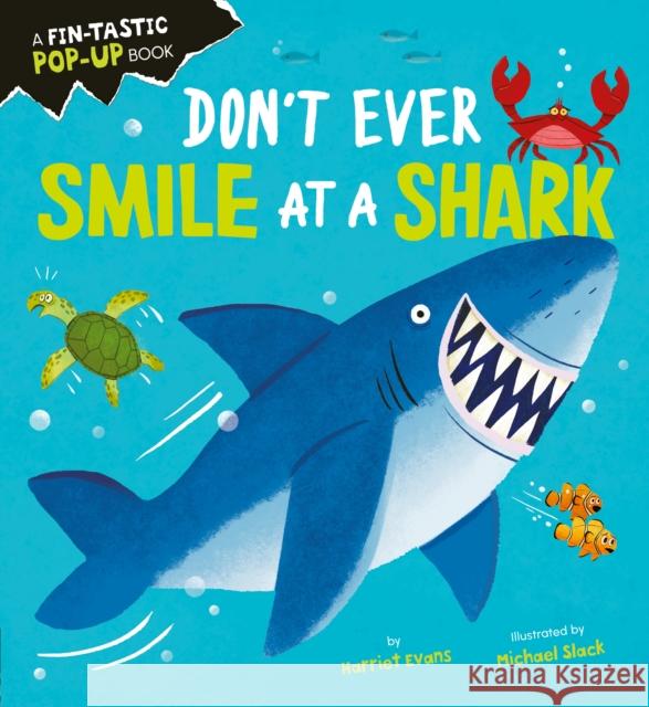 Don't Ever Smile at a Shark Harriet Evans 9781838915292 Little Tiger Press Group - książka