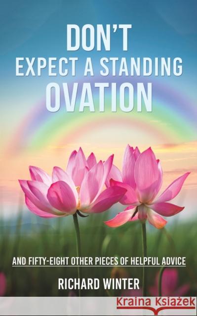 Don't Expect a Standing Ovation: And Fifty-Eight Other Pieces of Helpful Advice Richard Winter 9781398401006 Austin Macauley Publishers - książka