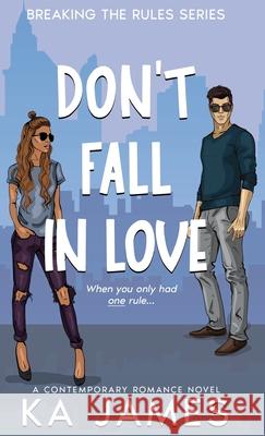 Don't Fall in Love KA James   9781739308230 KA James - książka
