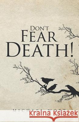 Don't Fear Death! Michael Wort 9781504324618 Balboa Press Au - książka
