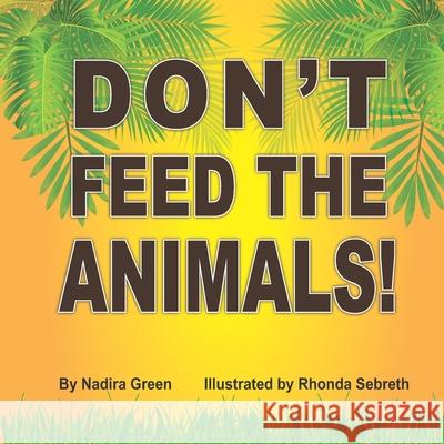 Don't Feed the Animals! Rhonda Sebreth Nadira Green 9789769636705 National Library and Information System Autho - książka