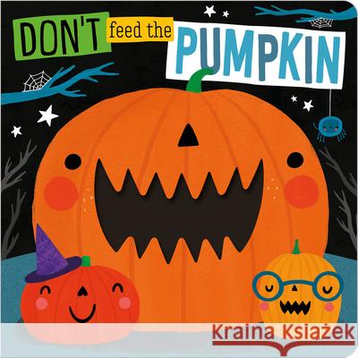 Don't Feed the Pumpkin Make Believe Ideas Ltd                   Rosie Greening Jess Moorhouse 9781789476866 Make Believe Ideas - książka