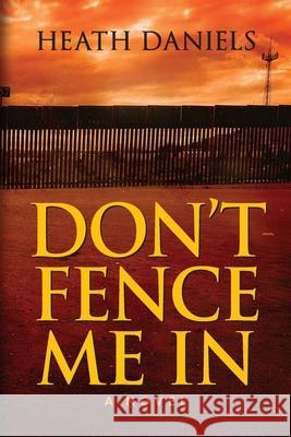 Don't Fence Me In Heath Daniels 9781732881235 Ito Press - książka