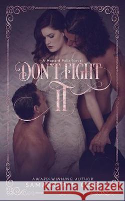 Don't Fight It: Hazard Falls Book 1 Samantha a Cole Eve Arroyo Perkins Judi 9781948822138 Samantha A. Cole - Author - książka