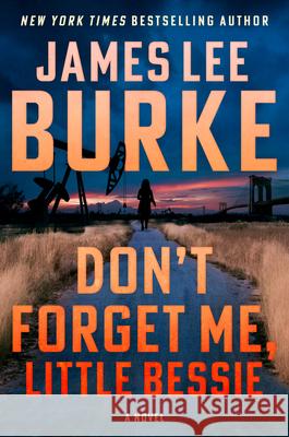 Don't Forget Me, Little Bessie James Lee Burke 9780802164520 Grove Press / Atlantic Monthly Press - książka
