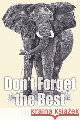Don't Forget the Best Ronald D. Moss 9781420876345 Authorhouse - książka