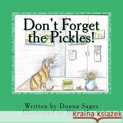 Don't Forget the Pickles! Diana Lare Donna Sages 9781719312257 Createspace Independent Publishing Platform - książka