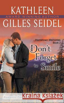 Don't Forget to Smile (Hometown Memories, Book 2) Kathleen Gilles Seidel   9781614177531 Epublishing Works! - książka