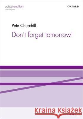 Don't Forget Tomorrow: Vocal Score Pete Churchill   9780193402102 Oxford University Press - książka