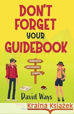 Don't Forget Your Guidebook: Bangkok, Kathmandu, London David Ways 9781739704360 Forever Curious - książka