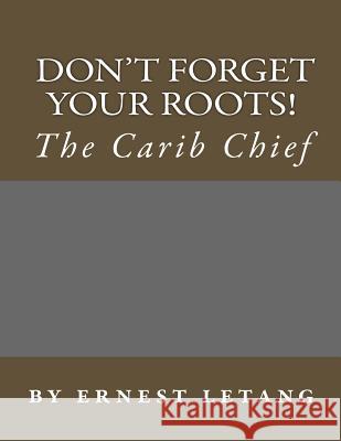 Don't forget your roots: Don't forget your roots Letang, Ernest Vaugh 9781517059422 Createspace - książka