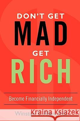 Don't Get Mad, Get Rich: Become Financially Independent Allen, Winston E. 9780595682584 iUniverse - książka