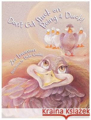 Don't Get Stuck on Being a Duck! Zev Lewinson Debi Coules 9780979965357 Swordpen Publishers - książka