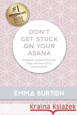 Don't Get Stuck On Your Asana Emma Burton 9781999662424 Middle Farm Press - książka